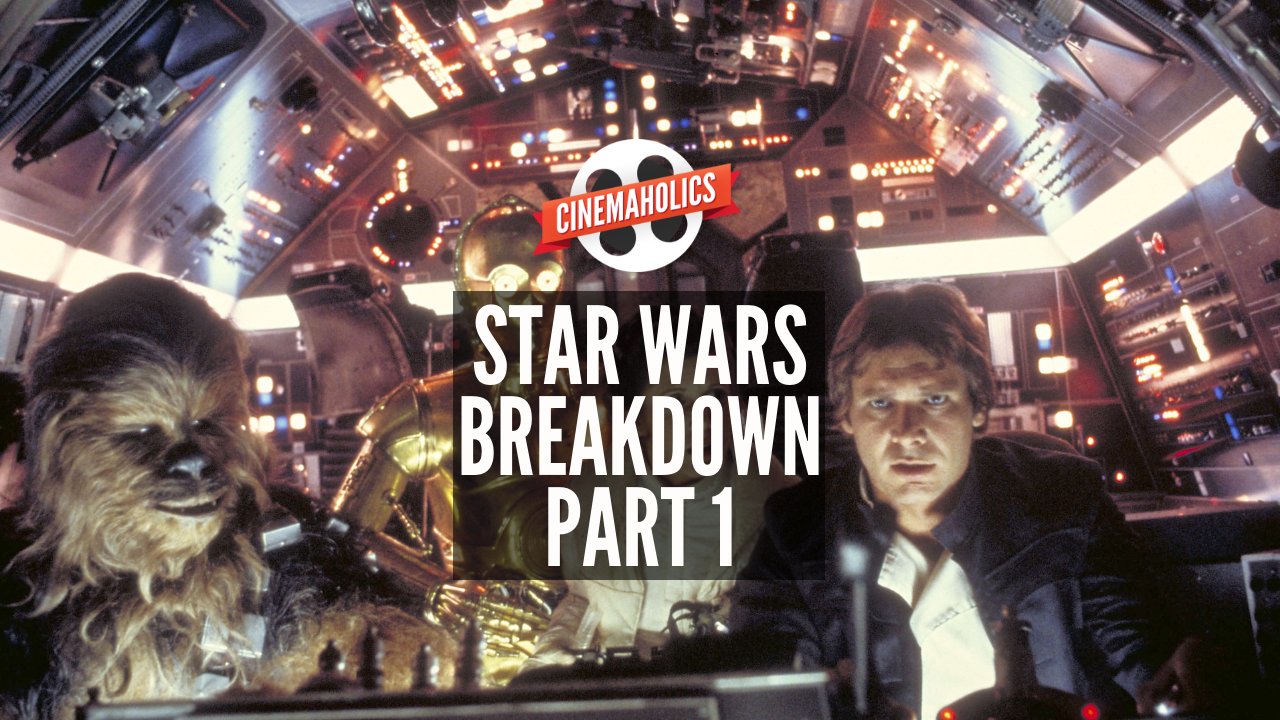 Star Wars Breakdown (Part 1)