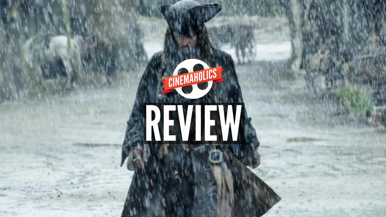 Cinemaholics Podcast #16 – Pirates of the Caribbean: Dead Men Tell No Tales
