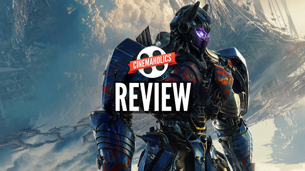 Cinemaholics Podcast #20 – Transformers: The Last Knight