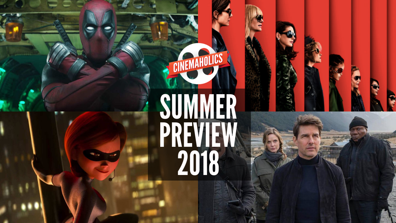 Cinemaholics Podcast #61 – Summer Movie Preview 2018