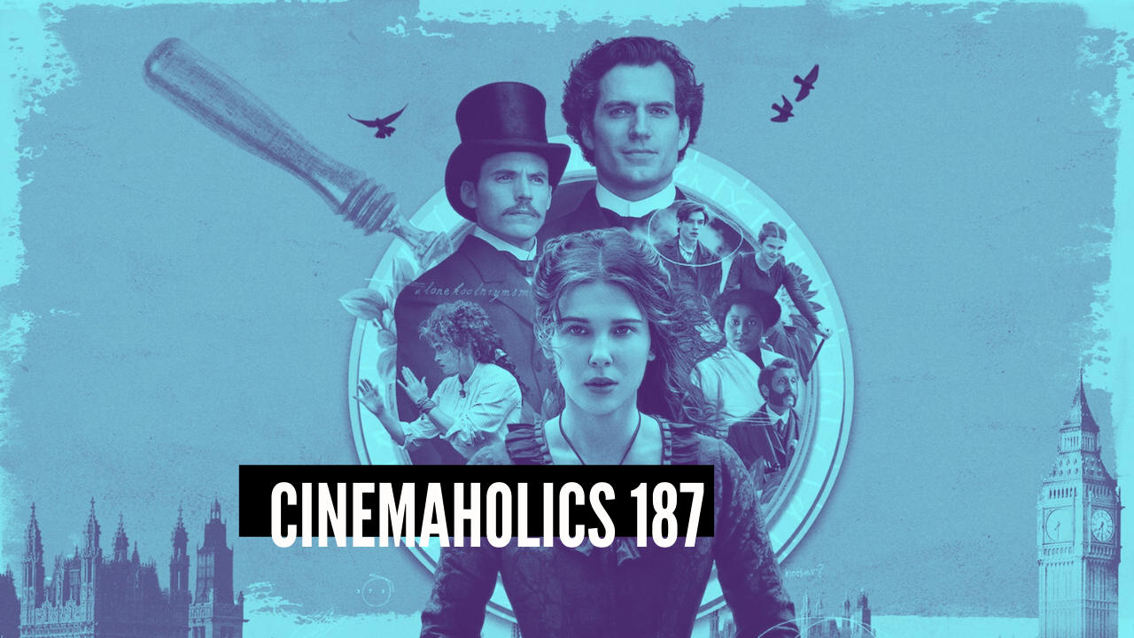 Cinemaholics Podcast #187 – Enola Holmes, Kajillionaire, Secret Society of Second Born Royals